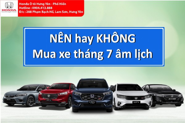 Mua xe vào tháng 7 âm lịch – Hiểu như thế nào cho đúng?